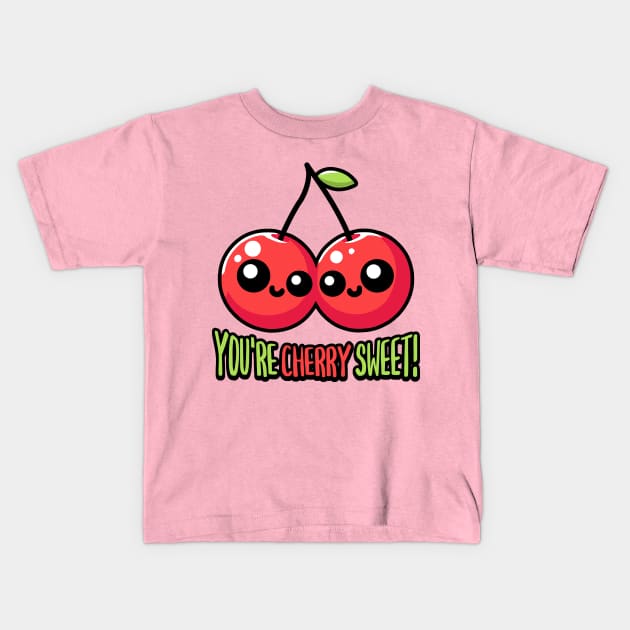 You're Cherry Sweet! Cute Cherry Pun Cartoon Kids T-Shirt by Cute And Punny